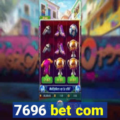 7696 bet com